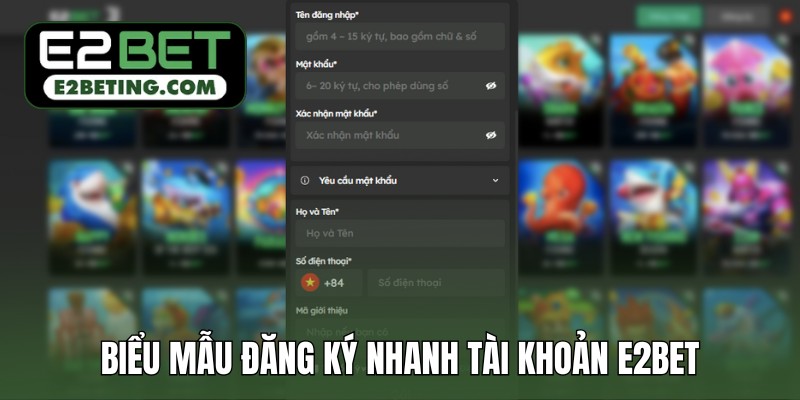 Biểu mẫu đăng ký nhanh tài khoản E2BET