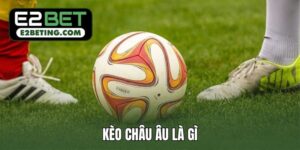 kèo châu Âu là gì