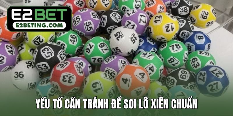 Những yếu tố cần tránh để soi lô xiên chuẩn và dễ thắng hơn